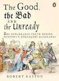 Good, the Bad and the Unready: The Remarkable Truth Behind Historys Strangest Nicknames