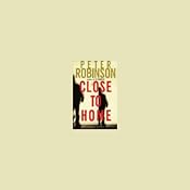 Close to Home | Peter Robinson