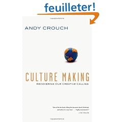 Culture Making: Recovering Our Creative Calling