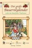 Der große Bauernkalender 2009: Leben mit bäuerlichen Traditionen. Brauchtum, Gartenpflege, Haushalt, Gesundheit, Heiligennamen, Mondstände, Sternzeichenwechsel
