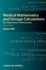 Medical Mathematics & Dosage Calculations for Veterinary Professionals (2nd, 09) by Bill, Robert [Paperback (2009)]