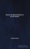 Histoire de Edouard Manet et de son oeuvre (French Edition)