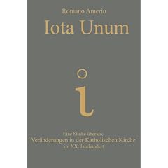 Iota Unum: Eine Studie �ber die Ver�nderungen in der Katholischen Kirche im 20. Jahrhundert