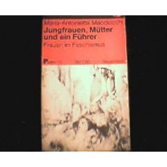 Jungfrauen, M�tter und ein F�hrer. Frauen im Faschismus