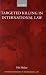 Target Killing in International Law (Oxford Monographs in International Law)