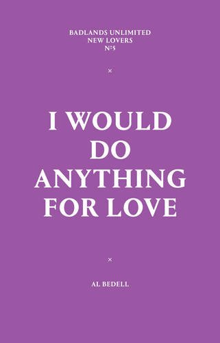 I Would Do Anything for Love: New Lovers #5, by Al Bedell I Would Do Anything for Love: New Lovers #5, by Al Bedell