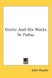 Giotto and His Works in Padua