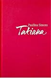 Tatiana - Le Roman D'une Passion Impossible