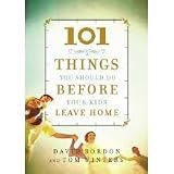 101 Things You Should Do Before Your Kids Leave Home Publisher: FaithWords; Gift edition