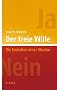 Der freie Wille. Die Evolution einer Illusion