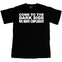 COME TO THE DARK SIDE - WE HAVE CUPCAKES! T-Shirt