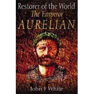 【クリックで詳細表示】Restorer of the World： The Roman Emperor Aurelian [ハードカバー]