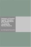 Dialogue of Comfort Against Tribulation With Modifications To Obsolete Language By Monica Stevens