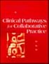 Clinical Pathways for Collaborative Practice