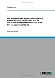 Die Fortentwicklung des universellen Menschenrechtsschutzes - Von der UN-Menschenrechtskommission  zum UN-Menschenrechtsrat