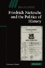Friedrich Nietzsche and the Politics of History (Ideas in Context)