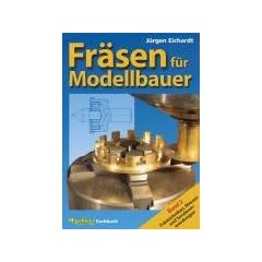 Fr�sen f�r Modellbauer. Band 2: Fr�stechniken, Messen und Sonderanwendungen.