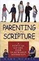 Parenting With Scripture: A Topical Guide for Teachable Moments