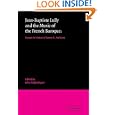 Jean-Baptiste Lully and the Music of the French Baroque: Essays in Honor of James R. Anthony