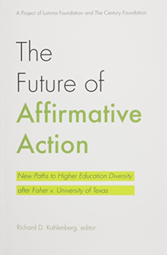 The Future of Affirmative Action: New Paths to Higher Education Diversity after Fisher v. University of Texas