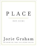 Place: New Poems [Paperback] [2012] Original Ed. Jorie Graham