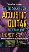 Fender Presents: Getting Started on Acoustic Guitar - The Next Step...a Complete Course for the Advanced Beginner [VHS]