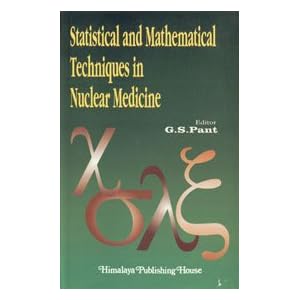 Statistical and Mathematical Techniques in Nuclear Medicine ; Proceedings of the National... by 