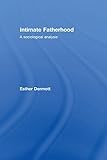 Intimate fatherhood : a sociological analysis