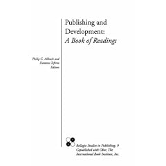 Publishing and Development: A Book of Readings (Bellagio Studies in Publishing, No. 9.)