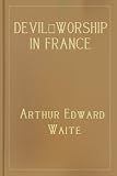 Devil Worship In France or The Question of Lucifer by Arthur E Waite on A CD