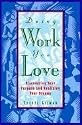 Doing Work You Love : Discovering Your Purpose and Realizing Your Dreams