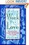 Doing Work You Love : Discovering Your Purpose and Realizing Your Dreams