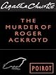 The Murder of Roger Ackroyd: A Hercule Poirot Mystery