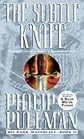 The Subtle Knife (His Dark Materials)