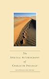 The Spiritual Autobiography of Charles De Foucauld