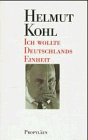 Ich wollte Deutschlands Einheit - Helmut Kohl