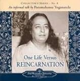 The Voice of Paramahansa Yogananda - Collector's Series #8. One Life Versus Reincarnation