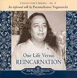 One Life Versus Reincarnation: Collector s Series # 8. an Informal Talk by Paramahansa Yogananda: An Informal Talk by Paramahansa Yogananda (Collector s Series)