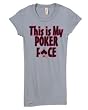 This is My Poker Face Juniors Slim Fitting T-shirt