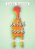 Rebel Cook: Entertaining Advice for the Clueless