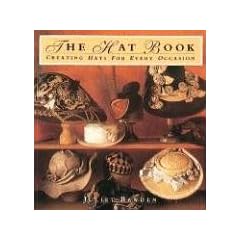 The Hat Book: Creating Hats for Every Occasion