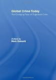 Global Crime Today: The Changing Face of Organised Crime
