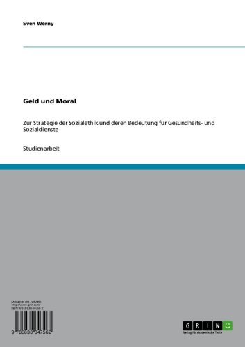 Geld und Moral: Zur Strategie der Sozialethik und deren Bedeutung für Gesundheits- und Sozialdienste (German Edition)