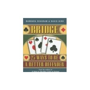 Bridge: 25 Ways to Be a Better Defender Barbara Seagram and David Bird