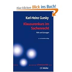 Klausurenkurs im Sachenrecht: F�lle und L�sungen nach h�chstrichterlichen Entscheidungen (Schwerpunkte Klausurenkurs)