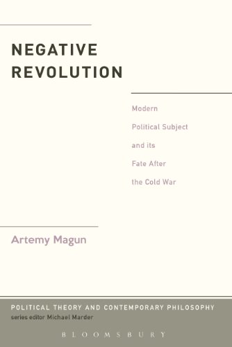 Negative Revolution: Modern Political Subject and its Fate After the Cold War (Political Theory and Contemporary Philosophy)