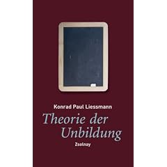 Theorie der Unbildung. Die Irrtümer der Wissensgesellschaft (Gebundene Ausgabe)