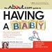 "About.com" Guide to Having a Baby: All You Need to Have the Perfect Pregnancy (About.com Guides): All You Need to Have the Perfect Pregnancy (About.com Guides)