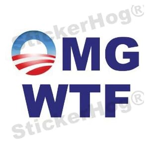 OMG WTF anti obama bumper sticker decal
