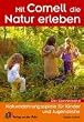 Mit Cornell die Natur erleben: Naturerfahrungsspiele f�r Kinder und Jugendliche. Der Sammelband mit 5 neuen Spielen